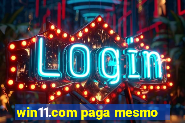 win11.com paga mesmo